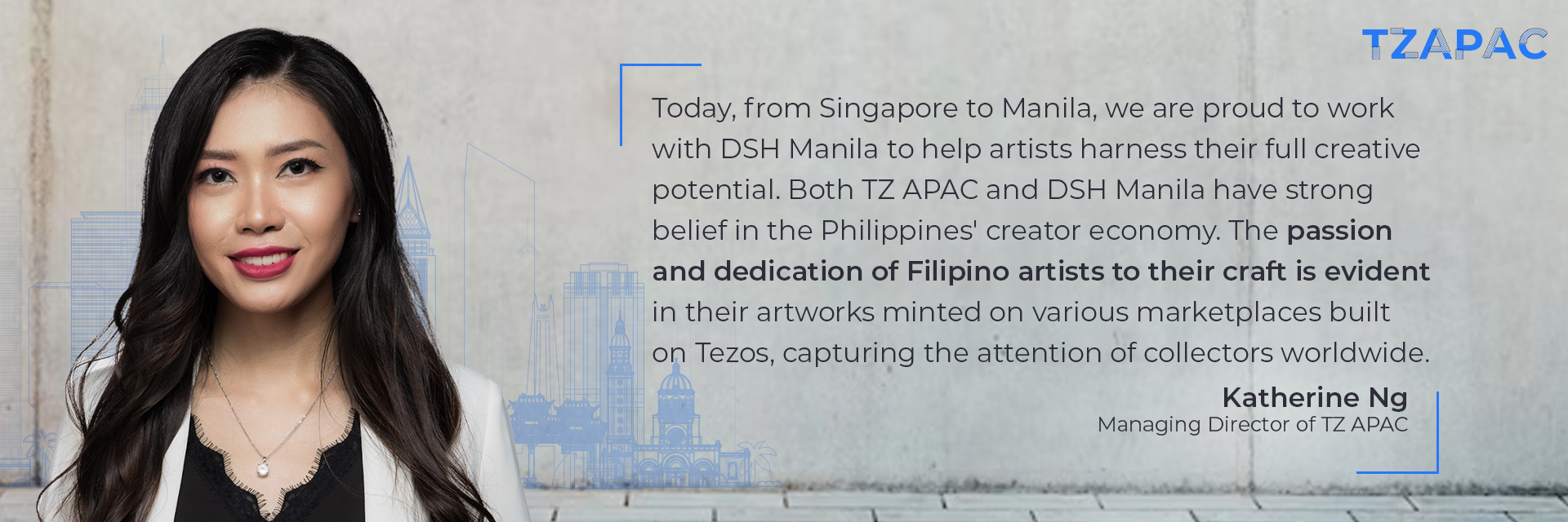 “Today, from Singapore to Manila, we are proud to work with DSH Manila to help artists harness their full creative potential. Both TZ APAC and DSH Manila have strong belief in the Philippines' creator economy. The passion and dedication of Filipino artists to their craft is evident in their artworks minted on various marketplaces built on Tezos, capturing the attention of collectors worldwide.” Katherine Ng, Managing Director of TZ APAC